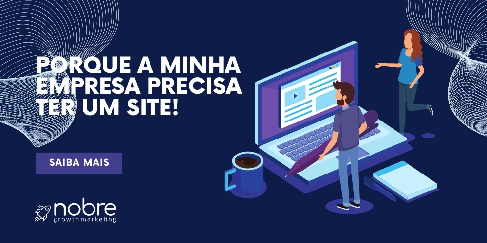 PORQUE A MINHA EMPRESA PRECISA TER UM SITE!