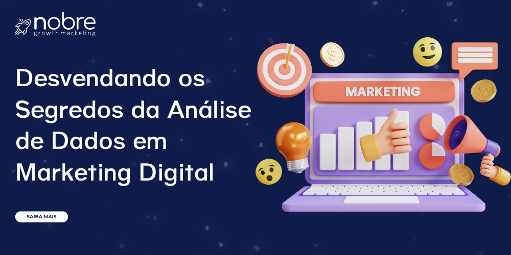Desvendando os Segredos da Análise de Dados em Marketing Digital